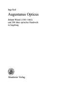 Cover of: Augustanus Opticus: Johann Wiesel (1583-1662) und 200 Jahre optisches Handwerk in Augsburg