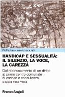 Cover of: Handicap e sessualità--il silenzio, la voce, la carezza : dal riconoscimento di un diritto al primo centro comunale di ascolto e consulenza