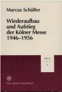 Cover of: Wiederaufbau und Aufstieg der Kölner Messe, 1946-1956 by Marcus Schüller