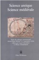 Cover of: Science antique, science médiévale: (autour d'Avranches 235) : actes du colloque international (Mont-Saint-Michel, 4-7 septembre 1998)