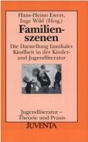 Cover of: Familienszenen: die Darstellung familialer Kindheit in der Kinder- und Jugendliteratur