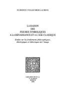 Cover of: La raison des figures symboliques à la Renaissance et à l'âge classique: études sur les fondements philosophiques, théologiques et rhétoriques de l'image.