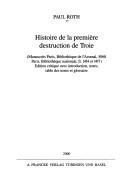 Cover of: Histoire de la première destruction de Troie by Paul Roth.