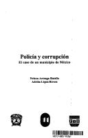 Cover of: Policía y corrupción: el caso de un municipio de México