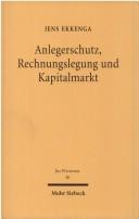 Cover of: Anlegerschutz, Rechnungslegung und Kapitalmarkt: eine vergleichende Studie zum europäischen, deutschen und britischen Bilanz-, Gesellschafts- und Kapitalmarktrecht