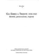 Cover of: Gli ebrei a Trieste 1930-1945: identità, persecuzione, risposte