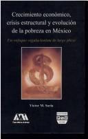 Cover of: Crecimiento económico, crisis estructural y evolución de la pobreza en México: un enfoque regulacionista de largo plazo