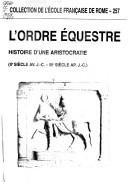 Cover of: L' ordre équestre: histoire d'une aristocratie : IIe siècle av. J.-C.--IIIe siècle ap. J.-C. : actes du colloque international (Bruxelles-Leuven, 5-7 octobre 1995)