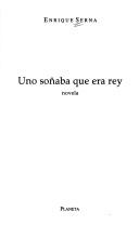 Cover of: Uno soñaba que era rey