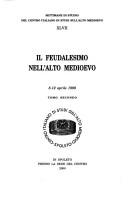 Cover of: Il feudalesimo nell'alto Medioevo: 8-12 aprile 1999.