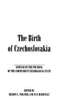 Cover of: The birth of Czechoslovakia by edited by Sharon L. Wolchik and Ivan Dubovický.