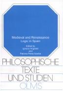 Cover of: Medieval and renaissance logic in Spain: acts of the 12th European Symposium on Medieval Logic and Semantics, held at the University of Navarre (Pamplona, 26-30 May 1997)