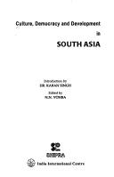 Cover of: Culture, democracy, and development in South Asia by edited by N.N. Vohra ; introduction by Karan Singh.