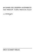 Cover of: Im Dunkel des gelebten Augenblicks: Dieter Wellershoff, Erzähler, Medienautor, Essayist