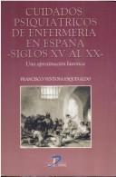 Cover of: Cuidados psiquiátricos de enfermería en España, siglos XV al XX: una aproximación histórica