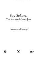 Cover of: Soy señora by Francesca Denegri