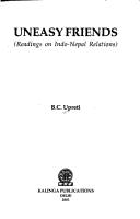 Cover of: Uneasy friends: readings on Indo-Nepal relations