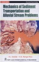 Mechanics of sediment transportation and alluvial stream problems by R. J. Garde