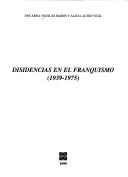 Cover of: Disidencias en el franquismo, 1939-1975