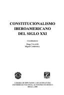 Cover of: Constitucionalismo iberoamericano del siglo XXI by coordinadores: Diego Valadés, Miguel Carbonell.