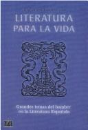 Cover of: Literatura para la vida: grandes temas del hombre en la literatura española