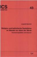 Cover of: Religion und katholische Soziallehre im Wandel vor allem der Werte: Erscheinungsbilder und Chancen