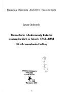 Cover of: Kancelarie i dokumenty książąt mazowieckich w latach 1341-1381: ośrodki zarządzania i kultury