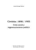 Cover of: Córdoba, 1898/1905: crisis social y regeneracionismo político