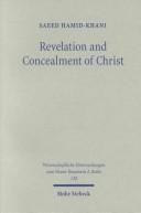 Cover of: Revelation and concealment of Christ: a theological inquiry into the elusive language of the Fourth Gospel
