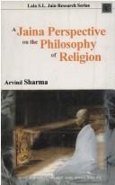 Cover of: A Jaina perspective on the philosophy of religion by Arvind Sharma