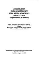 Arqueología en el suroccidente de la Sierra Nevada del Cocuy o Chita (Departamento de Boyacá) by Pablo Fernando Pérez Riaño
