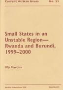 Cover of: Small states in an unstable region--Rwanda and Burundi, 1999-2000