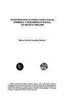Transformaciones económico estructurales, pobreza y desarrollo social en México, 1982-1994 by María Arcelia Gonzáles Butrón