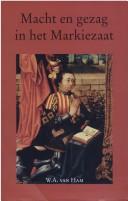 Cover of: Macht en gezag in het markiezaat: een politiek-institutionele studie over stad en land van Bergen op Zoom (1477-1583)