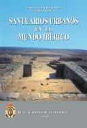 Cover of: Santuarios urbanos en el mundo ibérico by Martín Almagro Gorbea