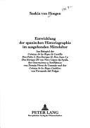 Entwicklung der spanischen Historiographie im ausgehenden Mittelalter by Saskia von Hoegen