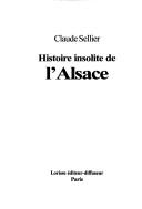Histoire insolite de l'Alsace by Claude Sellier