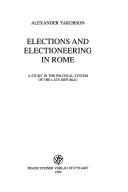 Cover of: Elections and electioneering in Rome by Alexander Yakobson
