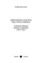 Cover of: Aristocrazia e politica nell'Italia liberale: Fortunato Marazzi militare e deputato (1851-1921)