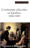 Cover of: entreprise educative au Quebec, 1840-1900