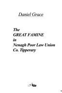The great famine in Nenagh poor law union, Co. Tipperary by Daniel Grace