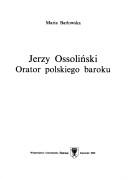 Jerzy Ossoliński, orator polskiego baroku by Maria Barłowska