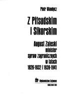 Cover of: Z Piłsudskim i Sikorskim: August Zaleski, minister spraw zagranicznych w latach 1926-1932 i 1939-1941