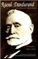 Cover of: Raoul Dandurand, le sénateur-diplomate: mémoires, 1861-1942