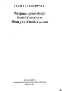 Cover of: Wizjoner przeszłości: powieści historyczne Henryka Sienkiewicza