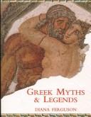 Cover of: Greek myths & legends by Diana Ferguson