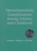 Cover of: Thromboembolic complications during infancy and childhood by Maureen Andrew