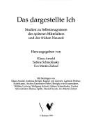 Cover of: Das dargestellte Ich: Studien zu Selbstzeugnissen des späteren Mittelalters und der frühen Neuzeit