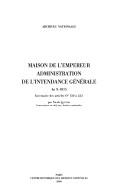 Cover of: Maison de l'Empereur, administration de l'Intendance générale: an X-1815 : inventaire des articles O²150 à 223