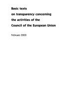 Cover of: Basic texts on transparency concerning the activities of the Council of the European Union